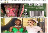 The official Mattel Wicked dolls link to a p--- site on the box WICKED a B.V., HINA ST RI AZU Envase Cartón Envase Plástico Universal City Studios LLC. All Rights Reserved. Universal City Studios LLC. Tous droits réservés. WWW.WICKED.COM HYM41-4B10 [4LB-D] MO/1103250036 ? vice.mattel.com HYM41 94735 25115 5 The dolls are based on Cynthia Erivo and Ariana Grande