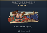 THE TALOS GATE - 3 Gate Expectations REWARD Seasonal Spray Locked