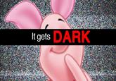piglet's big game gets dark It gets DARK
