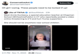 PECT ConservativeAnt @conservativ3ant Subscribe ... Oh girl I swing. These people need to be locked tf up! Libs of TikTok Libs of TikTok @libsoftiktok · 23h Meet Annie Dunleavy, a special education teacher at Chapman School (@CheshirePublic) in CT who reportedly posted a video online threatening to k*ll and hurt Trump supporters. She should not be anywhere near school children. 0:55 Annie 18h ago Liis of TikTok • 2:11 PM Nov 11, 2024 41.3K Views
