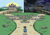 A Fruitsnacks "meme":https://knowyourmeme.com/memes/memes that uses the "Dramatic Crossroads":https://knowyourmeme.com/memes/dramatic-crossroads template to show "unemployed":https://knowyourmeme.com/memes/the-unemployed-friend-at-2pm-on-a-monday people choosing between watching Stanclickin or "gooning":https://knowyourmeme.com/memes/subcultures/gooning-goon-cave to Fruitsnacks.