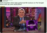 r/tylerthecreator ⚫ 9 min. ago Michael Gira808 Y'all remember when Tyler performed Mr Jackson on The Tonight Show with Jay Leno (10/9/2010)? DISCUSSION OUTCAST NEC ...