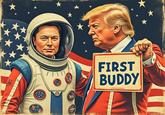 An AI generated image of Elon Musk and Donald Trump standing together in front of an American flag. Musk is wearing a space suit and Trump is holding a sign reading "first buddy."