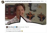 googling 'kiedis point break' during tinder date @irishloubega 20m Elon Musk x@elonmusk. Nov 11 Replying to @MarioNawfal I'm happy to be first buddy! ...