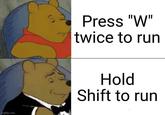 imgflip.com Press "W" twice to run Hold Shift to run