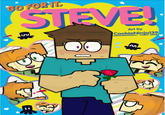 GO FOR IT, STEVE! Art by CookieNinja139