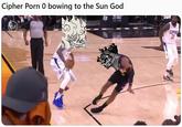 Cipher P--- 0 bowing to the Sun God FINALS CLIPPERS
