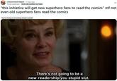 r/dccomicscirclejerk • 3 days ago TimeCubePriest Anti-Life justifies my hate "this initiative will get new superhero fans to read the comics" mf not even old superhero fans read the comics You're living in a f------ dream world! There's not going to be a new readership you stupid slut.