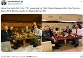HustleBitch @HustleBitch_ How the hell did this 1721 painting by Deitz Nuützen predict the Trump- Elon-RFK McDonald's in-flight dinner??? 12:08 PM - Nov 18, 2024 6.9M Views .