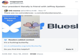 A viral "quote retweet":https://knowyourmeme.com/memes/quote-retweets-qrts making fun of the original post about the "Bluesky":https://knowyourmeme.com/memes/sites/bluesky logo secretly being the "child lover" symbol because they're both butterflies. The "conspiracy theory":https://knowyourmeme.com/memes/cultures/conspiracy-theories sparked major "discourse":https://knowyourmeme.com/memes/discourse-slang on "Twitter / X":https://knowyourmeme.com/memes/sites/twitter-x in November 2024. This meme jokes about the double standard that Republicans elected "Donald Trump":https://knowyourmeme.com/memes/people/donald-trump who was a known friend of "Jeffrey Epstein":https://knowyourmeme.com/memes/events/jeffrey-epstein-sex-trafficking-case.