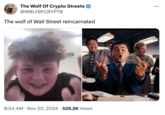 The Wolf Of Crypto Streets @WOLF0FCRYPTO The wolf of Wall Street reincarnated • 8:54 AM Nov 20, 2024 529.2K Views • ...