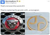 Morning Brew @MorningBrew That's not even the worst of it They're replacing the growler with...a monogram G AR