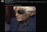 HustleBitch @HustleBitch_ • Nov 19 Jay Leno, who is worth half a billion dollars, "stayed at a Hampton Inn" and "fell down a hill." Something just ain't adding up. O α