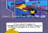 DON'T MAKE ME TAP THE SIGN If we don't make it dangerous to be a Nazi, they'll make it dangerous not to be