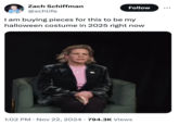 Zach Schiffman @schlife Follow ... I am buying pieces for this to be my halloween costume in 2025 right now • 1:02 PM Nov 22, 2024 794.3K Views