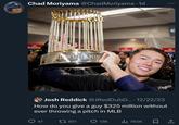This didn't age well A Chad Moriyama @Chad Moriyama. 1d OMMIS ENSURES CHAMPIO Dodgers Josh Reddick @JRedDubD.... 12/22/23 How do you give a guy $325 million without ever throwing a pitch in MLB 47 17 851 13K | 765K ☐