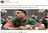 jas ... @sexymotherfuk3r this reunion didn't change s--- for me, it's still Jana Serena and their boyfs, big liv and her gf kaylor for me II GIF ZAC 7:00 AM - Aug 20, 2024 91.5K Views SHOWSPEED
