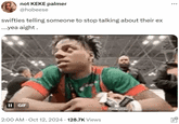 not KEKE palmer @hobeese swifties telling someone to stop talking about their ex ....yea aight. II GIF 2:00 AM Oct 12, 2024 128.7K Views