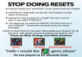 STOP DOING RESETS
Thieves were not supposed to be given godlike power.
Dozens of timelines yet no better ending found than polycule.
Wanted to steal anyway for a laugh? We had tool for that: it was called "strategy".
"Yes please let me steal this orbital station and turn it into a resort" statements dreamed up by the utterly deranged.
Look at what Stickmin have been demanding your respect for all this time, with all the prisons and stations we built for him.
(These are real endings taken from real timelines.)
"Hello I would like [*Jewel Baron* icon] gems please."
He has played us for absolute fools.