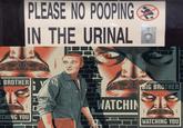 A meme showing a person nervously walking by posters reading "Big Brother watching you." The meme is attached to a photo of a sign reading "please no pooping in the urinal."