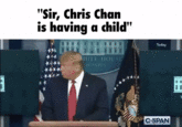 "Sir, Chris-Chan is having a child" Trump GIF Caption 1 "Sir, Chris Chan is having a child" Today HITE HOUSE HINGTON C-SPAN