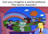 Can you imagine a world without The Game Awards? POZZA cocoon Frow RESIDENT EVIL 4 MARIO BROS. WONDER PIKMING STREET FIGHTER MARVEL SPIDER MAN 2 ZELDA OF Babur's Gate TEARS KINGDOM Goo