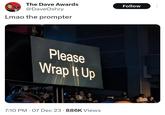 The Dave Awards @DaveOshry Lmao the prompter Please Wrap It Up 7:10 PM - 07 Dec 23 886K Views Follow