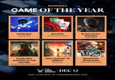 NOMINEES GAME OF THE YEAR ASTRO BOT BALATRO BLACK MYTH: TEAM ASOBI/SIE LOCALTHUNK/PLAYSTACK WUKONG GAME SCIENCE ELDEN RING SHADOW OF THE ERDTREE FROMSOFTWARE/BANDAI NAMCO FINAL FANTASY VII REBIRTH SQUARE ENIX METAPHOR: REFANTAZIO STUDIO ZERO/ATLUS/SEGA THE GAME AWARDS DEC 12 CAST YOUR VOTE AT THEGAMEAWARDS.COM