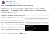 King Wow @wowthatshiphop Bro w-- Drake even coming after NFR? "Petitioner understands that UMG paid the popular NFR Podcast [...] to promote "Not Like Us" and its video without disclosing payment." ... lly payola has been thought of in terms ut disclosing the payment. As part of its deal with UMG, the NFR P the Federal Trade Commission release odes, 25 tweets, 26 and other content publicly about the Song. And in mal policy, UMG removed the Song's copyright restrictions on You nd that their endorsement or review itelisting" the Song (for the first time in UMG history), which fur 5522 o spread the Song. la. On information and belief, UMG UMG's scheme to ensure "Not Like Us" "broke through" vorked. "Not Like Us" broke Spotify records, as Interscope posted o ncers to promote and endorse the Song MG paid the popular NFR Podcast- over 330,000 followers on X24 to pro 13 interscope reposted NFR Podcast @nfr podcast Kendrick Lamar's 'Not Like Us' becomes the FASTEST rap song 300M Spotify streams It only took 35 days. • 5:24 PM Nov 25, 2024 1.9M Views