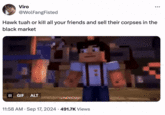 Viro @WolFangFisted Hawk tuah or kill all your friends and sell their corpses in the black market II GIF ALT 11:58 AM - Sep 17, 2024 491.7K Views