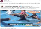 Aurora @SpectralAurora_ ... no checkmark. no revenue. just a child predator for the love of the game. • Colonel Otaku Gatekeeper • @politicalawake. Jul 1 In the latest example of gender ideology infecting Japan, children are no longer required to wear swimsuits & pushing children to wear unisex swimwear. 変わる授業用水着 背景は 男女共用や長袖が主流に They were wearing various • 4:23 PM Jul 3, 2024 1.1M Views • CEET KAPWING
