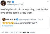 OH Dev @DevSportsTalk No OnlyFans in bio or anything. Just for the love of the game. Crazy work 99.9% @sourpatchkidsx - Oct 7 Show more pic.x.com/bHAQFBdF7j . 1:47 AM Oct 7, 2024 934.7K Views •