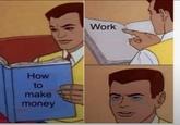 How to make money Work