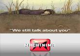 "We still talk about you" MACHINIMA