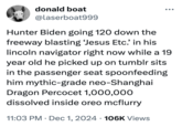 A "Hunter Biden":https://knowyourmeme.com/memes/people/hunter-biden meme about his 2024 pardon that imagines the President's son going 120 mph on the freeway and blasting the Wilco song "Jesus, Etc."