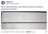 Golden @goldensuspended RIP to Hard Rock Nick. Court docket confirms he died on September 29, 2024. Home Case Search Court Events Home Case Search/ 11-2024-CP-003209-0001-01 Print Case #: 11-2024-CP-003209-0001-01 Party Name/Company: Johannsen, Nicholas Party Type: Deceased Name Suffix: DOB: Offense Date: File Date: 11/11/2024 Status: Pending Case Type: Probate-Formal/Ancillary/Estate Court Type: CP Citation # Parties Dockets Charges Judge: Brown, Chris Party Name/Company Sentences Fees Court Events 4 Party Type Sex Race Date of Birth AKA Deceased Sheriffs Chapman, Donna Johannsen, Nicholas Palma, Dominico R Chapman, Donna Petitioner Deceased Resident Agent Personal Representative • Last edited 4:20 PM Nov 23, 2024 490.9K Views • 09/29/2024 ...