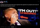 alec @Acai28 trying to recommend the first 2 guitar hero games to people and most of the time the reaction is just • 3:11 PM · Dec 2, 2024 19.4K Views "I'M OUT!" 1.3 SECONDS