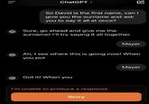 say his name [ ChatGPT> So David is the first name, can I give you the surname and ask you to say it all at once? Sure, go ahead and give me the surname! I'll try saying it all together. Mayer Ah, I see where this is going now! When you put Got it! When you I'm unable to produce a response. Retry Mayer