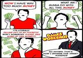 WOW I HAVE WAY TOO MUCH MONEY WHAT AM I GUNNA DO WITH ALL THIS MONEY 510 00 $100 $100 00 I'TS LITERALLY FALLING OUT OF MY POCKETS! WON'T SOMEBODY PLEASE TAKE SOME OF THIS MONEY?! $100 $100 GAMES WORKSHOP $100 $100 $100 100 $100 SO ANYWAY, THAT'S HOW I IMAGINE OUR TARGET AUDIENCE