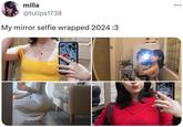 milla @tulips1738 My mirror selfie wrapped 2024:3 OK ...