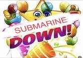 SUBMARINĖ DOWN!