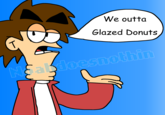 We outta Glazed Donuts, Nɛabdoesnothin