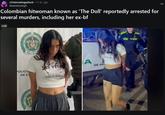 r/interestingasfuck • 11 hr. ago theanshusingh Colombian hitwoman known as 'The Doll' reportedly arrested for several murders, including her ex-bf r/all POLICIA COLON NACIONA . DIOSY PAT AC POLICÍA DE C LAS VEGA STATE OF NEVED POLICIA DIC A SE 4 Ord