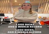 imgflip.com 1,000 D---- AND A WORLD RECORD 1,000 D---- AND A WORLD RECORD