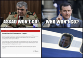 ☑ ASSAD WON'T GO! WHO WON'T GO? 21:25 BREAKING Assad has left Damascus - report Syrian President Bashar al-Assad has boarded a plane and left Damascus to an unknown destination, Reuters news agency has just reported quoting two senior Syrian officers. The SOHR war monitor also says a private plane that has left Damascus airport was likely carrying Assad. Government troops at the airport were discharged after its departure, it said. This comes as rebel forces say they have started entering the Syrian capital. Share