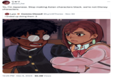 On December 6th, 2024, X user @eem_hw quoted "_Dandadan_":https://knowyourmeme.com/memes/subcultures/dandadan-dan-da-dan drawn by @lynn6thorex and criticized it for depicting Momo Ayase as brown and Ken Takakura as Black. 