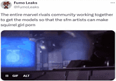 Fumo Leaks @FumoLeaks The entire marvel rivals community working together to get the models so that the sfm artists can make squirrel girl p--- II GIF ALT