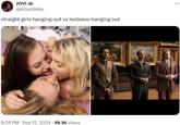 JOVI @killerlooks straight girls hanging out vs lesbians hanging out 8:34 PM - Sep 12, 2024 -59.3K Views