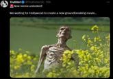 Truthist @Truthster24.15h *New meme unlocked! Me waiting for Hollywood to create a new groundbreaking movie...