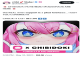 Vtuber chibi @chibidokii Follow !! CHIBIDOKI FOREHEAD MOUSEPADS ARE HERE !! the REAL wrist support is a phat forehead... I GOT YOU COVERED!!!! CHECK IT OUT BELOW X CHIBIDOKI FOREHEAD MOUSEPAD 3:38 PM May 31, 2023 · 191.7K Views